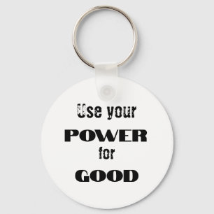 Use your power for good keychain