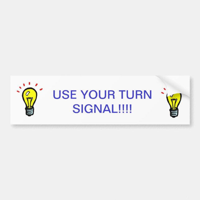 USE YOUR TURN SIGNAL!!!! BUMPER STICKER (Front)