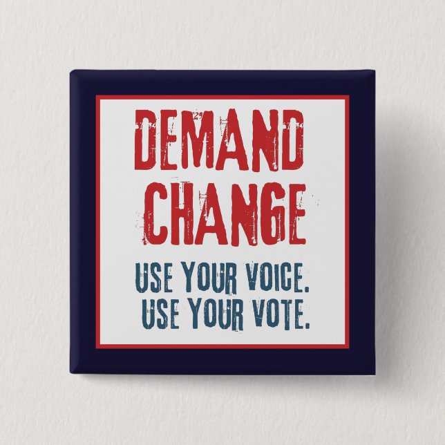 Use Your Voice and Your Vote For Change   2 Inch Square Button (Front)