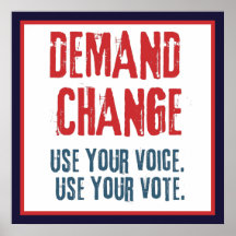 Use Your Voice and Your Vote For Change  