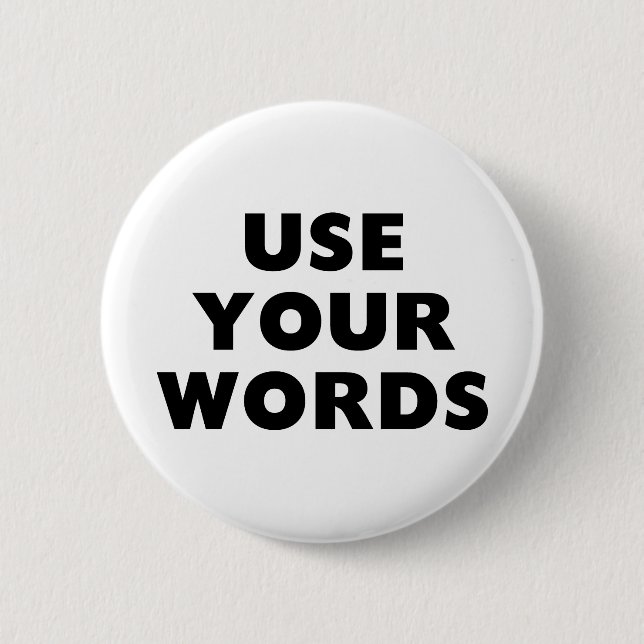 Use Your Words 2 Inch Round Button (Front)