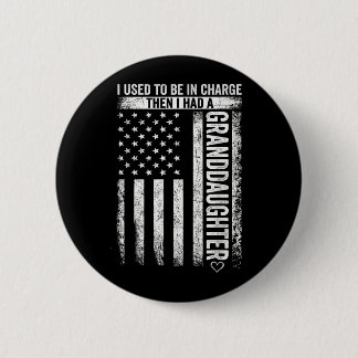 Used To Be In Charge Had A Granddaughter Vintage 2 Inch Round Button