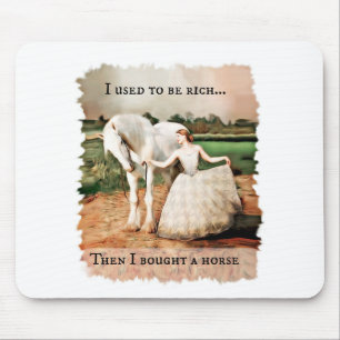 used to be rich then I bought a horse Mouse Pad