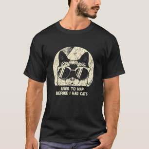Used To Nap Before I Had Cats Funny Cat Lover Humo T-Shirt