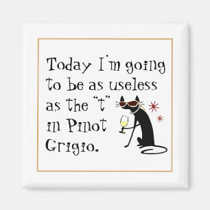 Useless as the T in Pinot Grigio Funny Wine Magnet