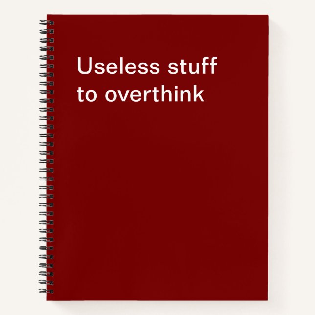 Useless stuff to overthink notebook (Front)