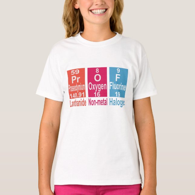 USING ELEMENTS ON THE PERIODIC TABLE TO SPELL PROF T-Shirt (Front)