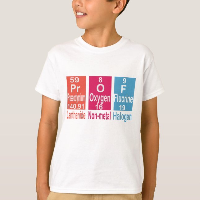 USING ELEMENTS ON THE PERIODIC TABLE TO SPELL PROF T-Shirt (Front)