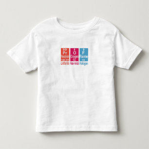 USING ELEMENTS ON THE PERIODIC TABLE TO SPELL PROF TODDLER T-SHIRT