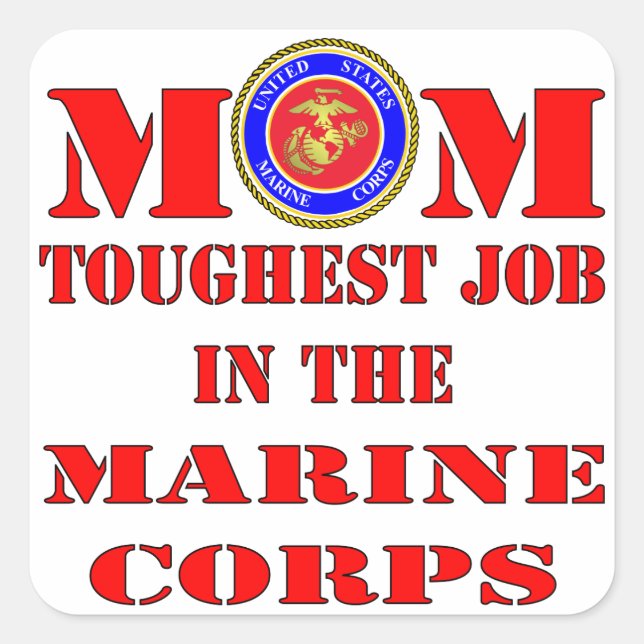 USMC Marine Mom Toughest Job In The Marine Corps Square Sticker (Front)