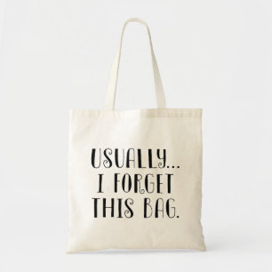 Usually... I Forget This Bag