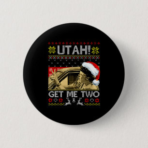 Utah Get Me Two Funny Quote Ugly Xmas Sweater Chri 2 Inch Round Button