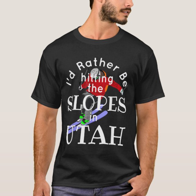 Utah Id Rather Be Hitting The Slopes Funny Skiing  T-Shirt (Front)