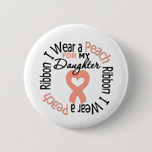 Uterine Cancer I Wear Peach Ribbon For My Daughter 2 Inch Round Button