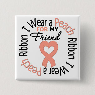 Uterine Cancer I Wear Peach Ribbon For My Friend 2 Inch Square Button