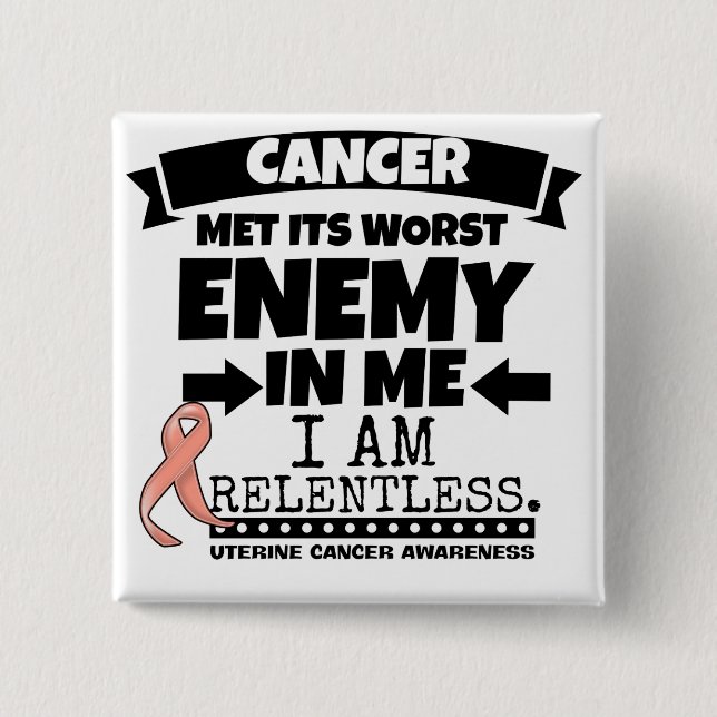 Uterine Cancer Met Its Worst Enemy In Me.png 2 Inch Square Button (Front)
