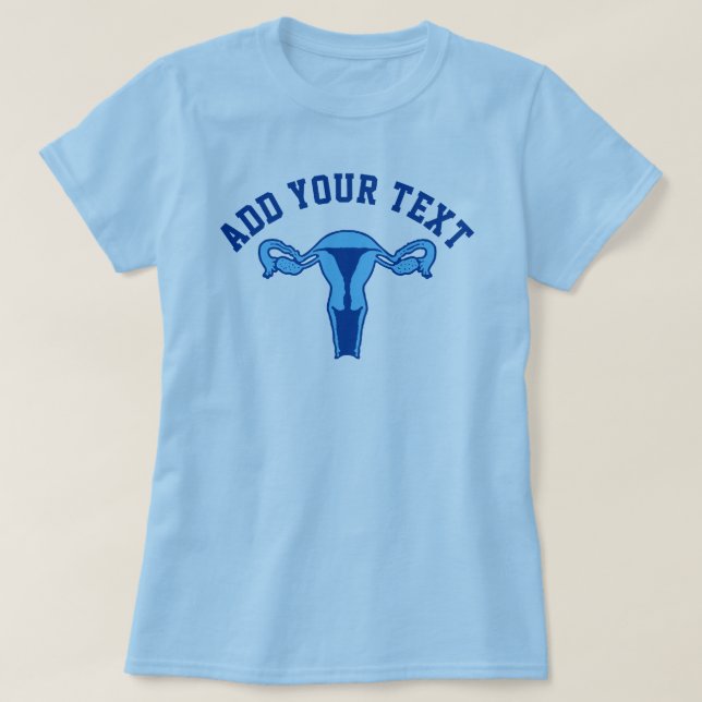 Uterus Graphic + Custom Text T-Shirt (Design Front)