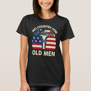 Uterus No Country For Old Men Feminist Women's Ri T-Shirt