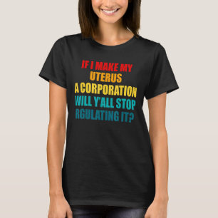 Uterus Regelation Bans Off Our Bodies Pro Choice T-Shirt
