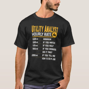 Utility Analyst Hourly Rate Utility Expert Special T-Shirt