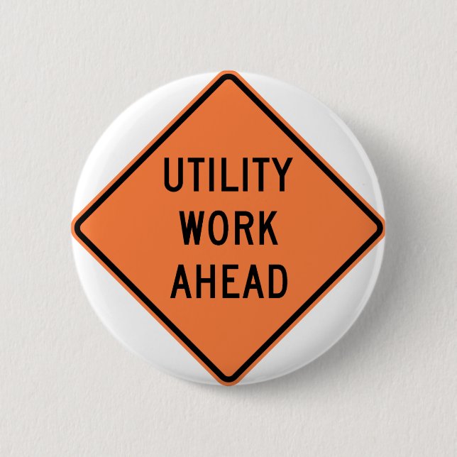 Utility Work Ahead Construction Highway Sign 2 Inch Round Button (Front)