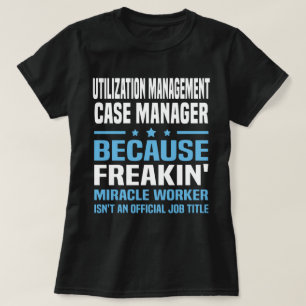 Utilization Management Case Manager T-Shirt