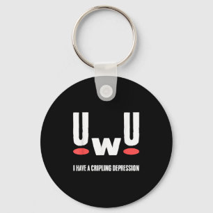 Uwu I Have Crippling Depression Mental Health Awar Keychain