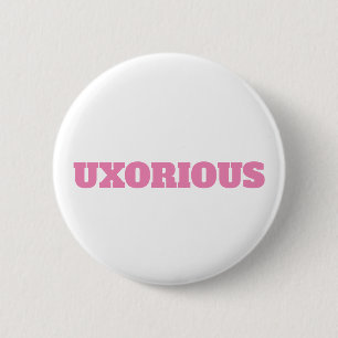 UXORIOUS Button