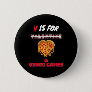 V Day Is for Pizza and Video Game Lovers Boy Men G 2 Inch Round Button