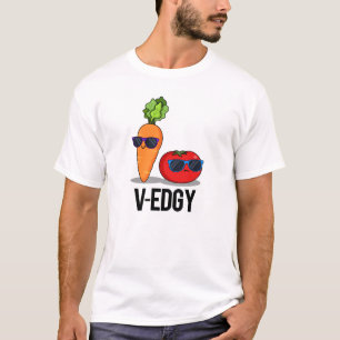V-Edgy Funny Veggie Pun  T-Shirt