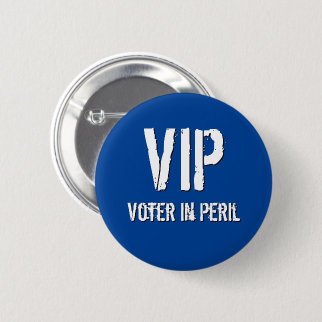 V.I.P. Voter in Peril 2 Inch Round Button (Front & Back)