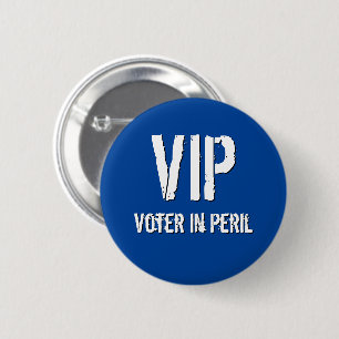 V.I.P. Voter in Peril 2 Inch Round Button