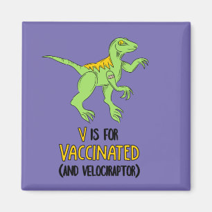 V is for Vaccinated and Velociraptor Magnet