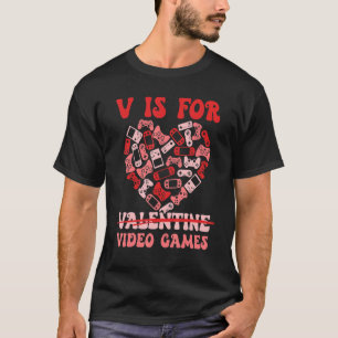 V Is For Valentine Video Game Happy Valentine's Da T-Shirt