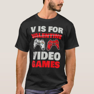V Is For Valentine Video Games Valentines Day Game T-Shirt