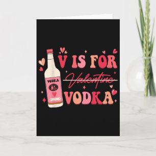 V Is For Valentine Vodka  Card