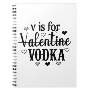 V Is For Valentine Vodka-Vodka-Valentines Day Notebook