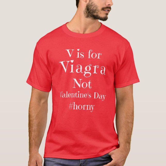 V Is For Viagra Not Valentine's Day Single Funny M T-Shirt (Front)