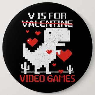 V Is For Video Games Funny Dinosaur T Rex Valentin 6 Inch Round Button