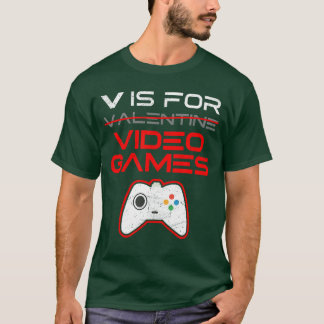 V is for Video Games Funny shirt Gamer Valentines 