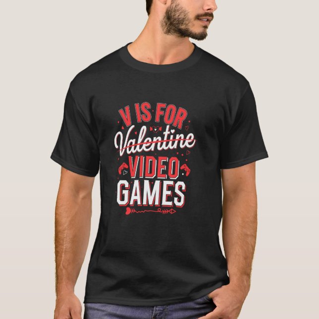 V Is For Video Games Funny Valentine Gamer T-Shirt (Front)