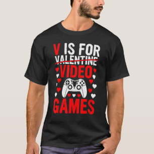 V Is For Video Games Funny Valentine's Day Gamer B T-Shirt