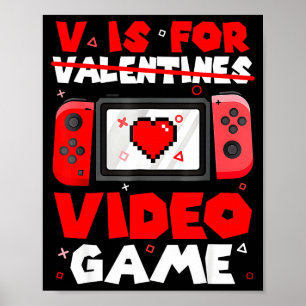 V Is For Video Games Funny Valentines Day Gamer Bo Poster