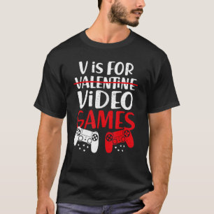 V Is For Video Games Funny Valentines Day Gamer Bo T-Shirt