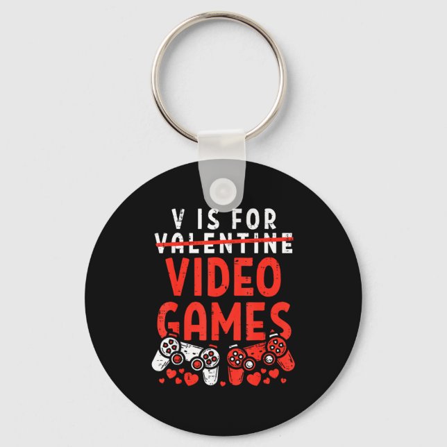 V Is For Video Games Funny Valentines Gamer Boy Me Keychain (Front)