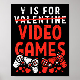 V Is For Video Games Funny Valentines Gamer Boy Me Poster