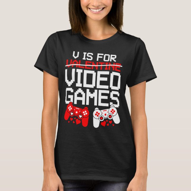 V Is For Video Games Funny Valentines Gamer Love  T-Shirt (Front)