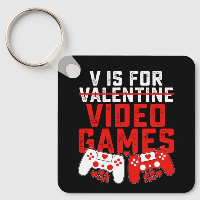 V Is For Video Games Gaming Gamer Valentine's Day Keychain (Front)