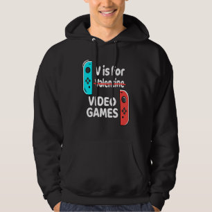 V Is For Video Games Valentines Day Funny V Day Ga Hoodie