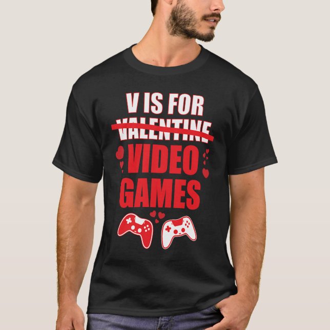 V Is For Video Games  Valentines Day Gamer T-Shirt (Front)